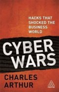 Arthur Charles: Cyber Wars : Hacks that Shocked the Business World