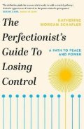 Schafler Katherine Morgan: Perfectionist´s Guide to Losing Control