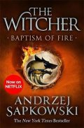 Sapkowski Andrzej: Baptism of Fire : Witcher 3 - Now a major Netflix show