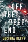 Berry Lucinda: Off the Deep End: A Thriller