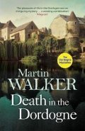 Walker Martin: Death in the Dordogne: Police chief Bruno´s first murder case
