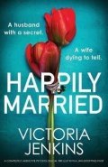 Jenkins Victoria: Happily Married: A completely addictive psychological thriller with a jaw-d