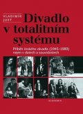 Just Vladimír: Divadlo v totalitním systému