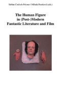 Coelsch-Foisner Sabine: The Human Figure in (Post-)Modern Fantastic Literature and Film