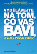 Cantwell Marianne: Vydělávejte na tom, co vás baví, a žijte podle svého