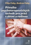 Caby Filip: Příručka psychoterapeutických technik pro práci s dětmi a rodinou