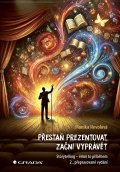 Nevolová Monika: Přestaň prezentovat, začni vyprávět - Storytelling