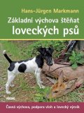 Markmann Hans-Jürgen: Základní výchova štěňat loveckých psů - Časná výchova, podpora vloh a lovec