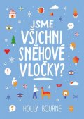 Bourne Holly: Jsme všichni sněhové vločky?