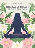 Sturgess Stephen: Jógová meditace pro každý den – Ztište mysl a nalezněte vnitřní mír pomocí