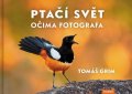 Grim Tomáš: Ptačí svět očima fotografa