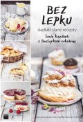 Kazdová Lucie: Bez lepku - sladké i slané recepty z Bezlepkové cukrárny