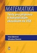 Sýkorová Irena: Matematika - Testy k bakalářským zkouškám na VŠE