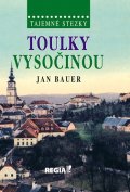 Bauer Jan: Tajemné stezky - Toulky Vysočinou