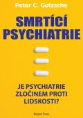 Gotzsche Peter C.: Smrtící psychiatrie - Je psychiatrie zločinem proti lidskosti?
