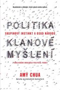 Chua Amy: Politika klanové myšlení - Skupinový instinkt a osud národů