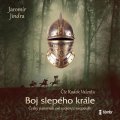Jindra Jaromír: Boj slepého krále - audioknihovna