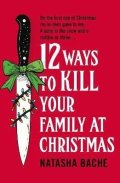 Bache Natasha: 12 Ways to Kill Your Family at Christmas