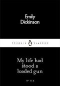 Dickinsonová Emily: My Life Had Stood a Loaded Gun