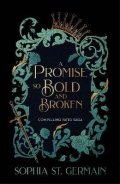 Sophia St. Germain: Promise so Bold and Broken