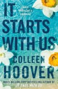 Hooverová Colleen: It Starts with Us: the highly anticipated sequel to IT ENDS WITH US