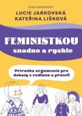 Jarkovská Lucie: Feministkou snadno a rychle