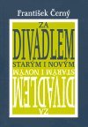 Černý František: Za divadlem starým i novým