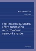 Doležal Martin: Farmaceutická chemie léčiv působících na autonomní nervový systém