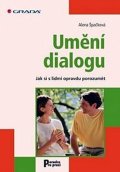 Špačková Alena: Umění dialogu - Jak si s lidmi opravdu porozumět