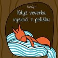 Evelyn: Když veverka vyskočí z pelíšku