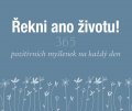 Exleyová Helen: Řekni ano životu! - 365 pozitivních myšlenek na každý den