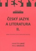Brož František: Český jazyk a literatura IIsbírka testových úloh k maturitě