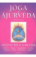 Frawley David: Jóga a ájurvéda - Léčení těla a ducha