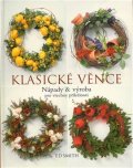Smith Ed: Klasické věnce - nápady a výroba pro všechny příležitosti - 2. vydání