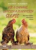 Bauer Wilhelm: Vše o chování, zvycích a zlozvycích slepic - Proč slepice hrabou, otáčejí h