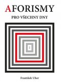 Uher František: Aforismy pro všechny dny