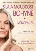 Popeová Alexandra: Síla a moudrost bohyně: Menopauza - Objevte nový vztah k životu a dary, kte