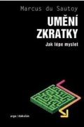 du Sautoy Marcus: Umění zkratky - Jak lépe myslet