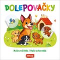 neuveden: Dolepovačky - Naše zvířátka / Naše zvieratká