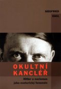 Hagl Siegfried: Okultní kancléř - Hitler a nacismus jako esoterický fanomén
