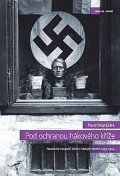 Maršálek Pavel: Pod ochranou hákového kříže - Nacistický okupační režim v českých zemích 19