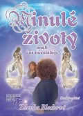 Blechová Zdenka: Minulé životy aneb čas neexistuje