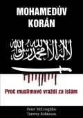 McLoughlin Peter: Mohamedův korán - Proč muslimové vraždí za islám