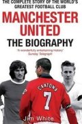 White Jim: Manchester United: The Biography