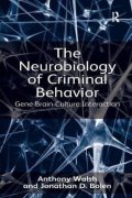 Walsh Anthony: The Neurobiology of Criminal Behavior : Gene-Brain-Culture Interaction