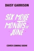 Garrison Daisy: Six More Months of June: The Must-Read Romance of the Summer!