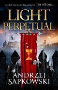 Sapkowski Andrzej: Light Perpetual: Book Three