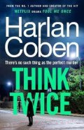 Coben Harlan: Think Twice: From the #1 bestselling creator of the hit Netflix series Fool