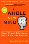 Pink Daniel H.: A Whole New Mind : Why Right-brainers Will Rule the Future
