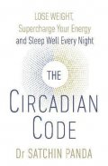 Panda Satchin: The Circadian Code : Lose Weight, Supercharge Your Energy and Sleep Well Ev